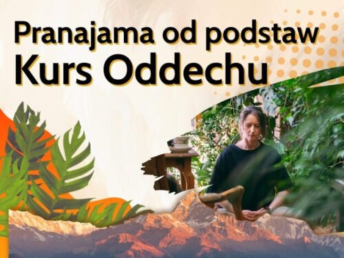 kurs oddechu pranajama od podstaw Kurs Oddechu: Pranajama - oddech jogiczny od podstaw praktycznie i merytorycznie